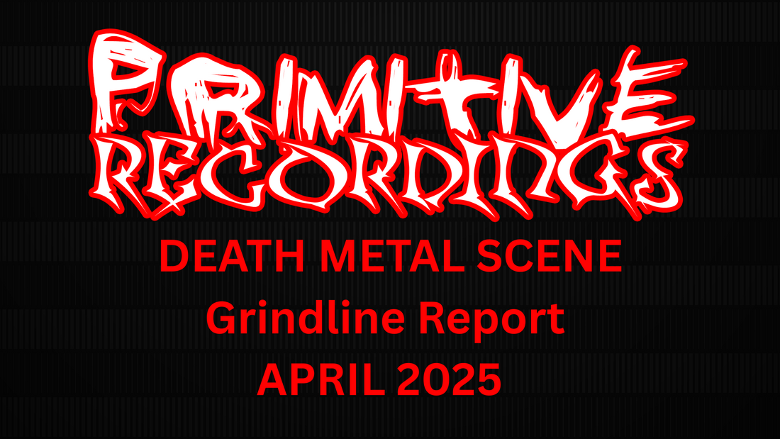 Death Metal Grindline Report – April 2025